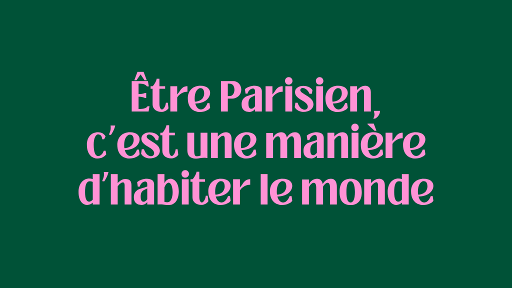Être Parisien, c’est une manière d’habiter le monde