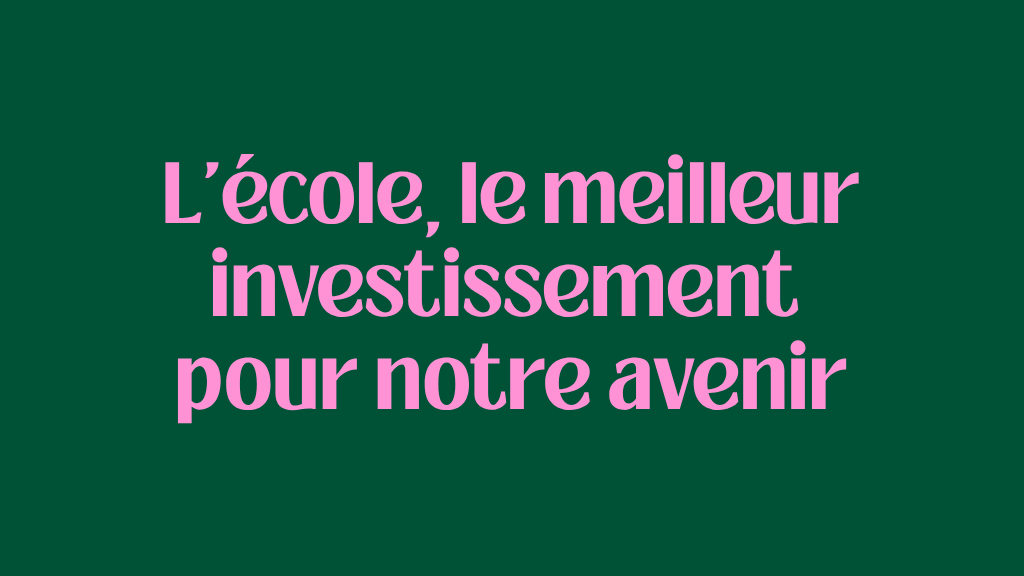 L'école, le meilleur investissement pour notre avenir