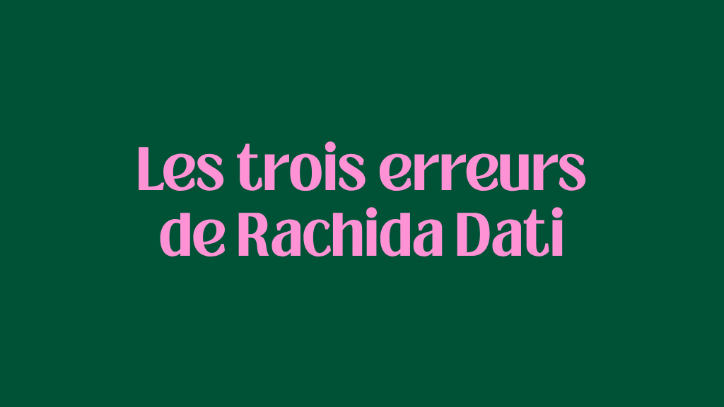 Les trois erreurs de Rachida Dati